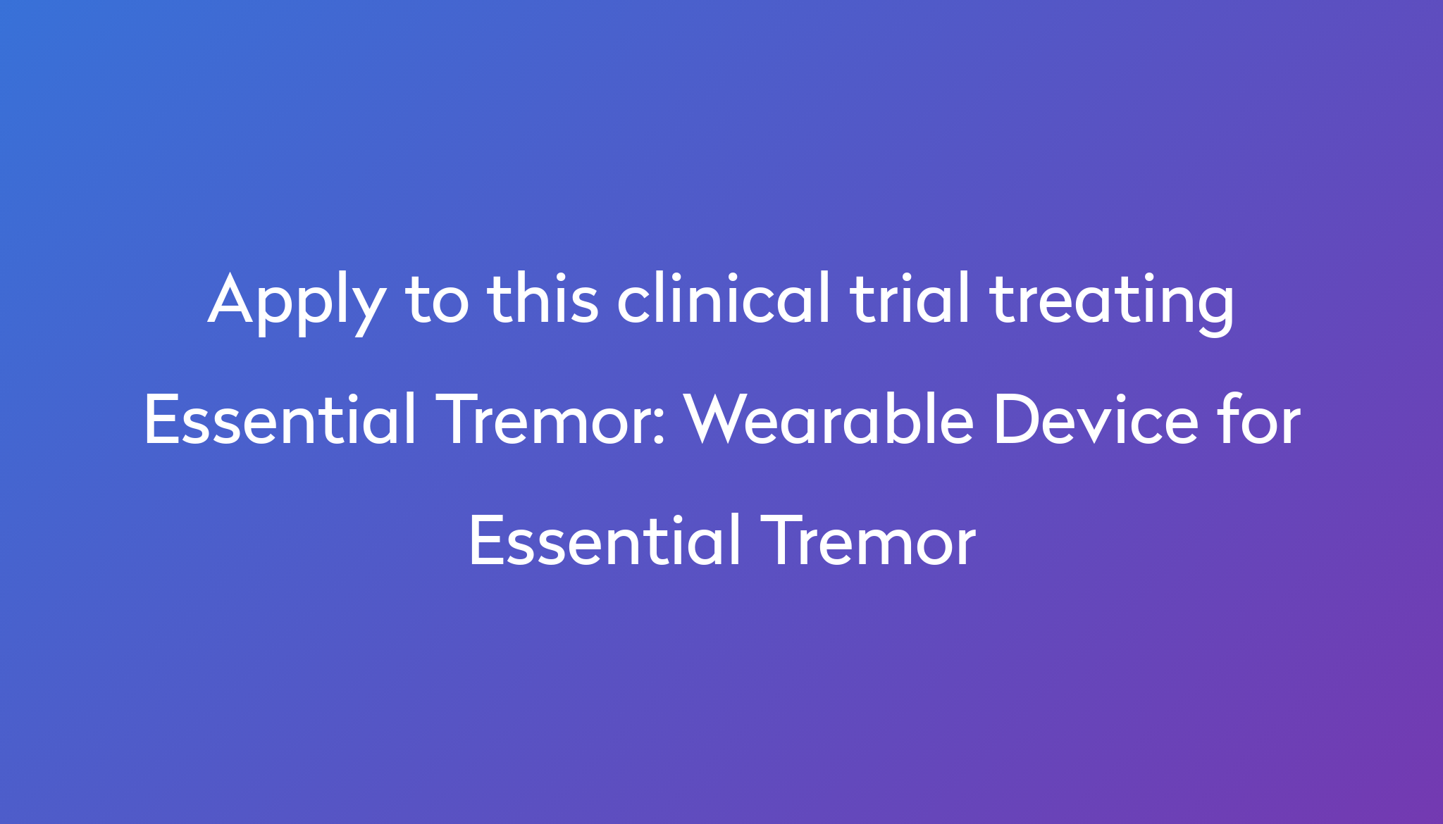 wearable-device-for-essential-tremor-clinical-trial-2024-power